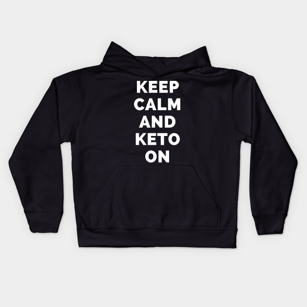 Keep Calm And Keto On - Black And White Simple Font - Funny Meme Sarcastic Satire - Self Inspirational Quotes - Inspirational Quotes About Life and Struggles Kids Hoodie by Famgift
